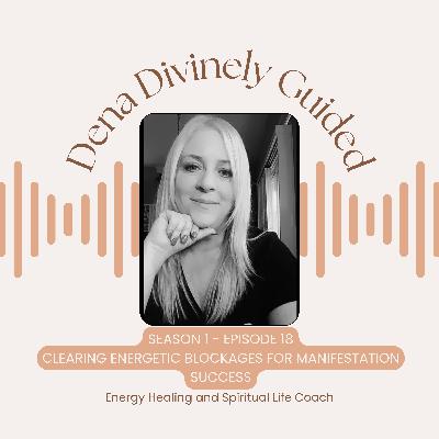 S1/E18 Clearing Energetic Blockages for Manifestation Success