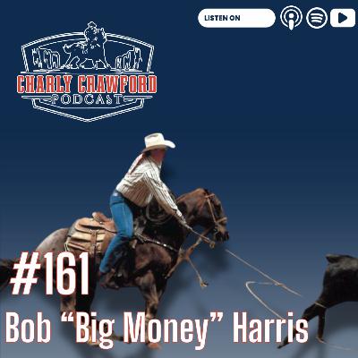 Bob " Big Money" Harris Bob " Big Money" Harris