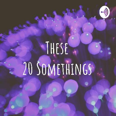 These 20 Somethings