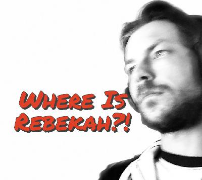 Where Is Rebekah?