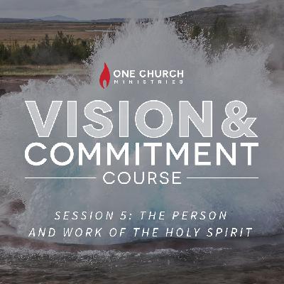 V&C Session 5: The Person and Work of the Holy Spirit