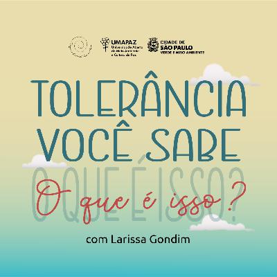 #04 Tolerância: você sabe o que é isso?