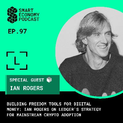 Building Freedom Tools for Digital Money: Ian Rogers on Ledger's Strategy for Mainstream Crypto Adoption