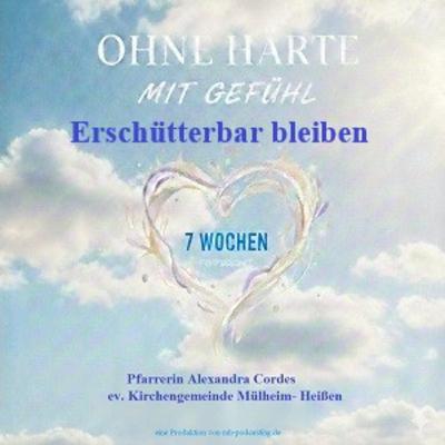Passionszeit 2026 - 3.Woche - Mit Gefühl -sieben Wochen ohne Härte-