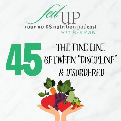 45: The Fine Line Between Discipline & Disordered