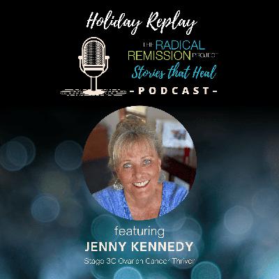 Holiday Replay: Jenny Kennedy - Ovarian Cancer Thriver Holiday Replay: Jenny Kennedy - Ovarian Cancer Thriver