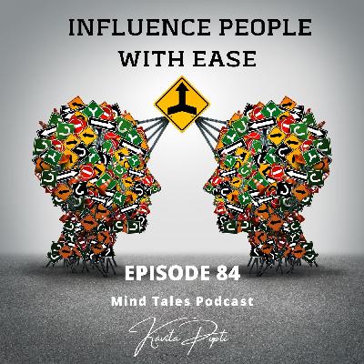 Episode 84 - Influence people with ease