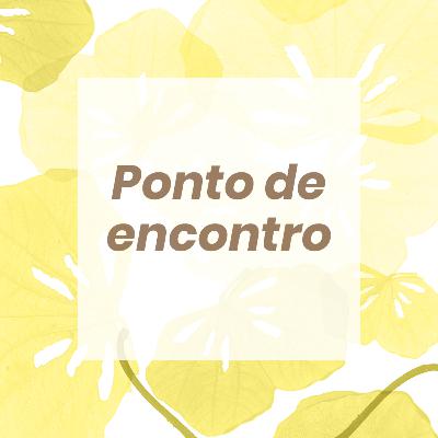 #06 - Ponto de Encontro - 24/10