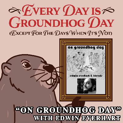 "On Groundhog Day" with Edwin Everhart