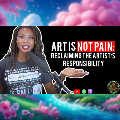 Art Is Not Pain: Reclaiming the Artist’s Responsibility | ft @Joli.Artist