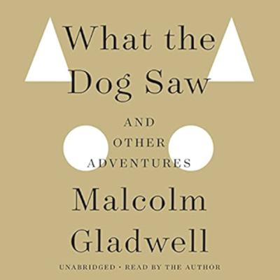 #085 - What the Dog Saw (Malcolm Gladwell)
