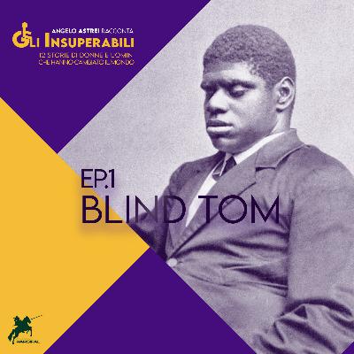 Blind Tom - Gli insuperabili ep.1 Blind Tom - Gli insuperabili ep.1