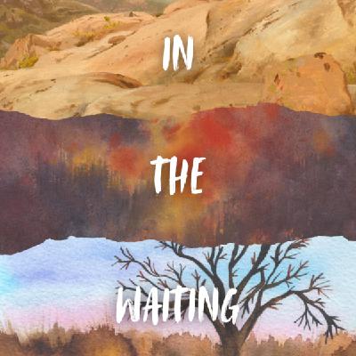 In The Waiting - When the Mountain's Behind You