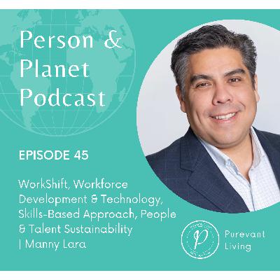 45: WorkShift, Workforce Development & Technology, Skills-Based Approach, People & Talent Sustainability | Manny Lara