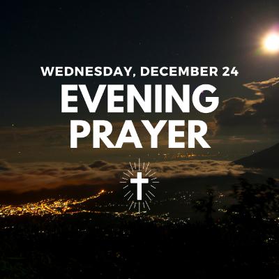 Today's NIGHT TIME PRAYER -- Wednesday (December 24)