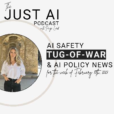AI Safety Tug-of-War: Just AI Weekly Update, February 10th, 2025 AI Safety Tug-of-War: Just AI Weekly Update, February 10th, 2025