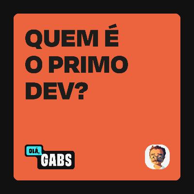 #70 Quem é o Primo Dev?
