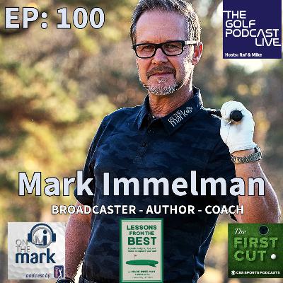 EP: 100 - Mark Immelman - CBS & PGA Tour Broadcaster - Coach - Author EP: 100 - Mark Immelman - CBS & PGA Tour Broadcaster - Coach - Author