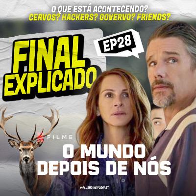 #28 EXPLICANDO O FINAL DE O MUNDO DEPOIS DE NÓS