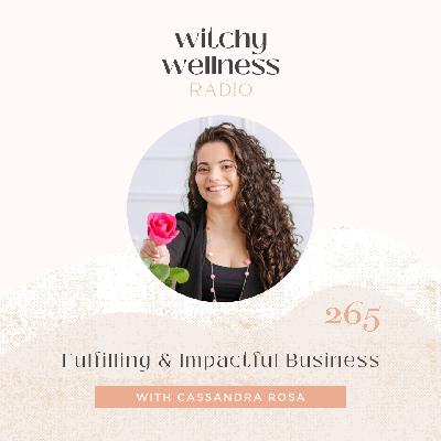 #265 Fulfilling & Impactful Business with Cassandra Rosa