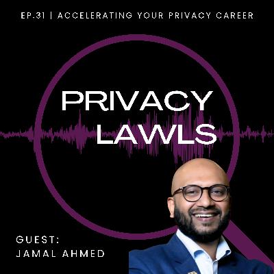 Ep.31 | Accelerating Your Career in Privacy (Guest: Jamal Ahmed)