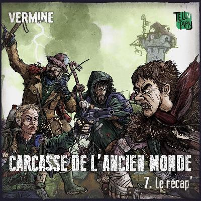 VERMINE 2047 - Carcasse de l'ancien monde - Ep 7 - Le récap VERMINE 2047 - Carcasse de l'ancien monde - Ep 7 - Le récap