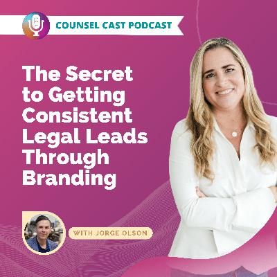 The Secret to Getting Consistent Legal Leads Through Branding with Jorge Olson The Secret to Getting Consistent Legal Leads Through Branding with Jorge Olson