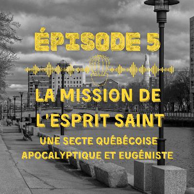 (Épisode spécial invitée) La Mission de l'Esprit Saint : une secte québécoise apocalyptique et eugéniste