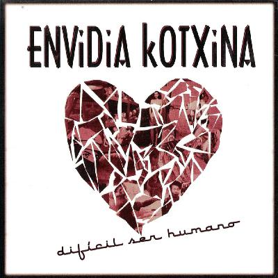 ENVIDIA KOTXINA - Dificil ser humano. 2008