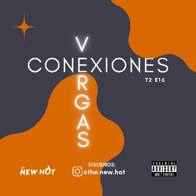 T2 - E16 CONEXIONES V*RGAS