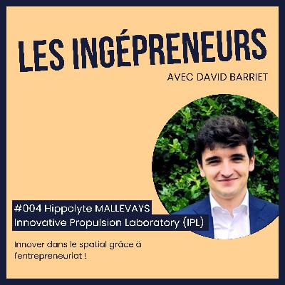 #004 - Innover dans le spatial grâce à l'entrepreneuriat ! - Hippolyte MALLEVAYS - Innovative Propulsion Laboratory (IPL) #004 - Innover dans le spatial grâce à l'entrepreneuriat ! - Hippolyte MALLEVAYS - Innovative Propulsion Laboratory (IPL)