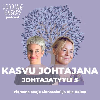 37. Kasvu - Johtajatyyli 5 | Ulla Holma & Marjo Linnasalmi 37. Kasvu - Johtajatyyli 5 | Ulla Holma & Marjo Linnasalmi
