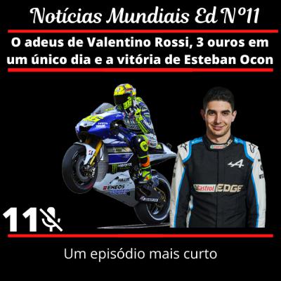 Notícias Mundiais Ep.11 O adeus de Valentino Rossi, 3 ouros em um único dia e a vitória de Esteban Ocon Notícias Mundiais Ep.11 O adeus de Valentino Rossi, 3 ouros em um único dia e a vitória de Esteban Ocon