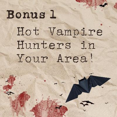 Bonus 1: Hot Vampire Hunters in Your Area!
