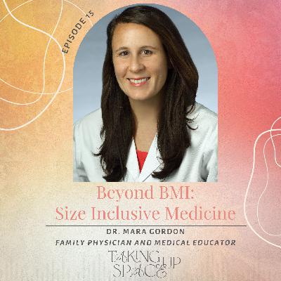 Beyond BMI: Embracing Size Inclusive Medicine with Family Physician Dr. Mara Gordon Beyond BMI: Embracing Size Inclusive Medicine with Family Physician Dr. Mara Gordon