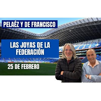 PELÁEZ Y DE FRANCISCO 25 DE FEBRERO - LAS JOYAS QUE ESTUVIERON EL HOTEL DE LA FEDERACIÓN