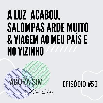 T4E2 - A luz acabou, salompas arde muito & viagem ao meu país e ao vizinho l #56 T4E2 - A luz acabou, salompas arde muito & viagem ao meu país e ao vizinho l #56