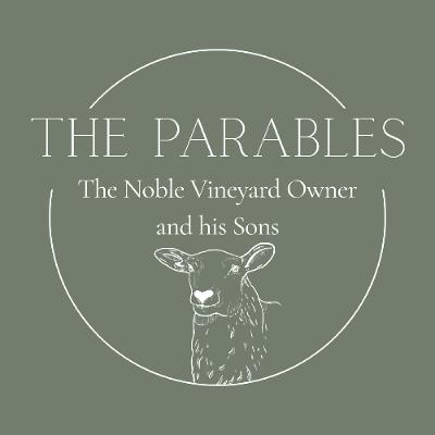 The Parables | The Noble Vineyard Owner and his Sons (Great Denham)