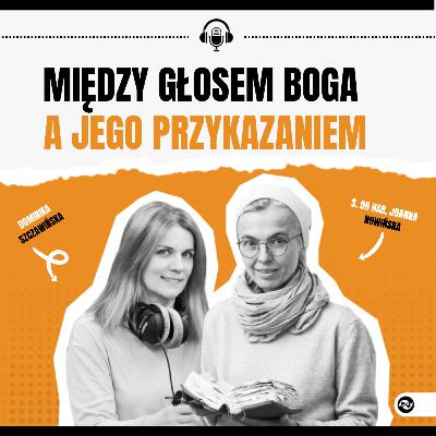 Między głosem Boga a Jego przykazaniem. Siostra Joanna Nowińska o słowie Bożym, które nie kończy się na przepisach