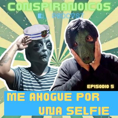 Conspiranoicos - Episodio 5: Me ahogue por una selfie. Conspiranoicos - Episodio 5: Me ahogue por una selfie.