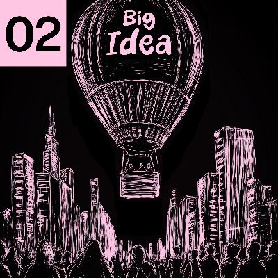 02 | Corporate Purpose: The Big Idea 02 | Corporate Purpose: The Big Idea