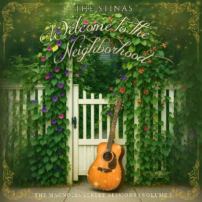 Ep. 124: Welcome to the Neighborhood | The Magnolia Street Sessions Volume 1 (ALBUM RELEASE SPECIAL!)