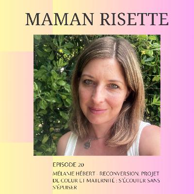 Episode 20 - Mélanie Hébert - Reconversion, projet de coeur et maternité : s'écouter sans s'épuiser Episode 20 - Mélanie Hébert - Reconversion, projet de coeur et maternité : s'écouter sans s'épuiser