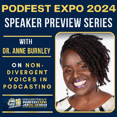 Podfest Expo 2024 Speaker Preview Series – Dr. Anne Burnley on Leveraging the Superpowers of Neurodivergent Voices in Podcasting