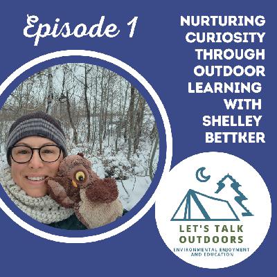 Nurturing Curiosity Through Outdoor Learning with Shelley Bettker