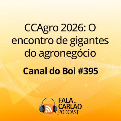 CCAgro 2026: O encontro de gigantes do agronegócio | Canal do Boi #395 CCAgro 2026: O encontro de gigantes do agronegócio | Canal do Boi #395