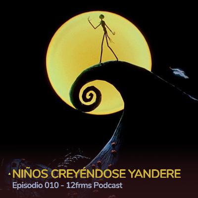 Niños Creyéndose Yandere: Ep 010 - 12frms Podcast