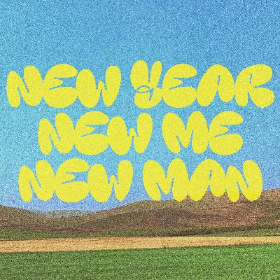New Year, New Me, New Man | Liam McGrath