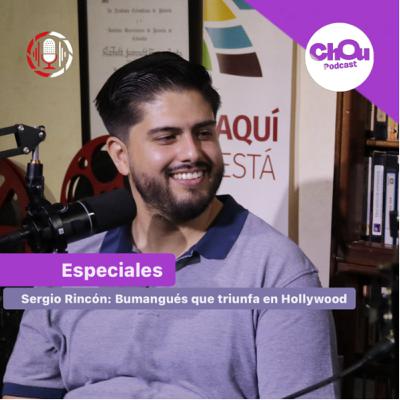 Especiales | Sergio Rincón: Bumangués que triunfa en Hollywood | Chou podcast + voces visuales Especiales | Sergio Rincón: Bumangués que triunfa en Hollywood | Chou podcast + voces visuales