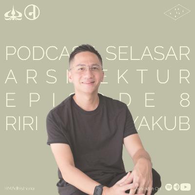 EP 8 - Berkembang bersama desain arsitektur - Riri Yakub
